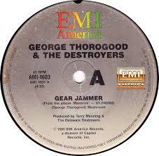 George Thorogood And The Destroyers : Gear Jammer